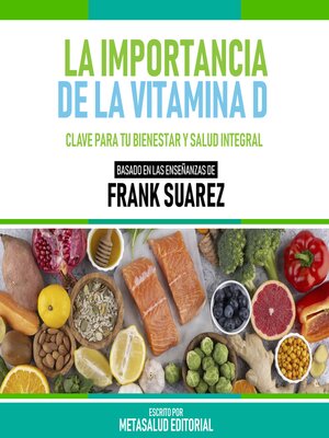 cover image of La Importancia De La Vitamina D--Basado En Las Enseñanzas De Frank Suarez